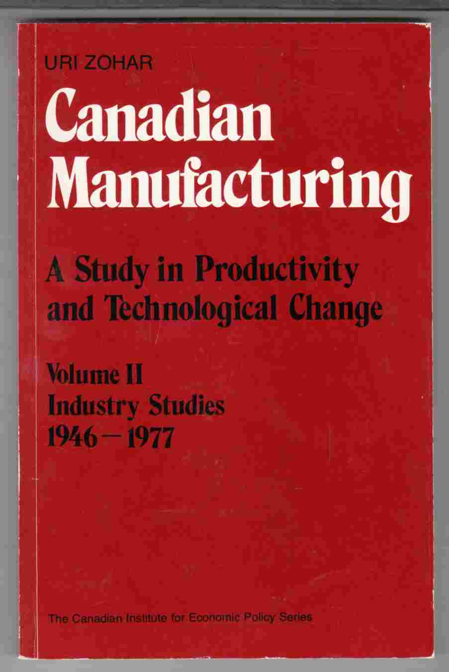 Image for Canadian Manufacturing A Study in Productivity and Technological Change: Volume II Industry Studies 1946 - 1977