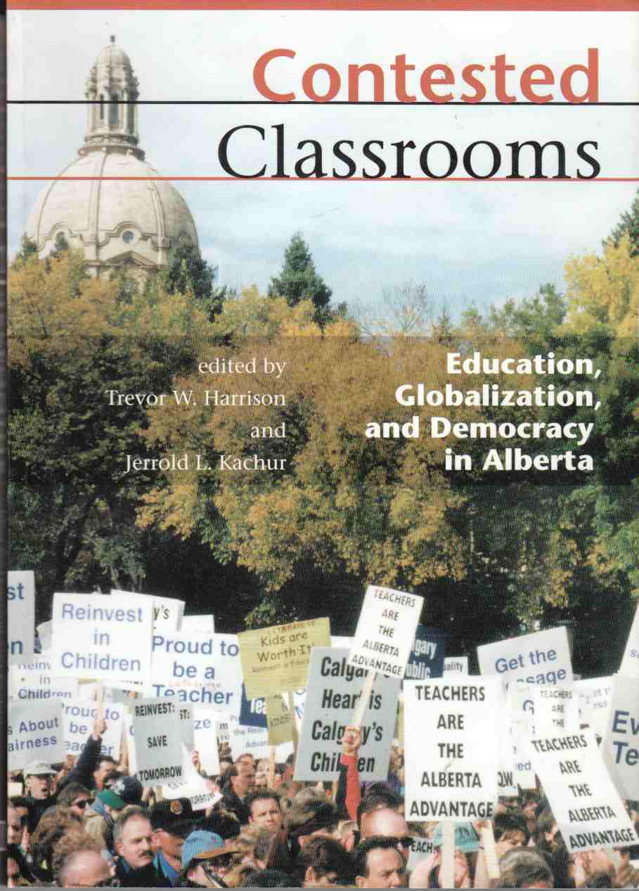 Image for Contested Classrooms Education, Globalization, and Democracy in Alberta