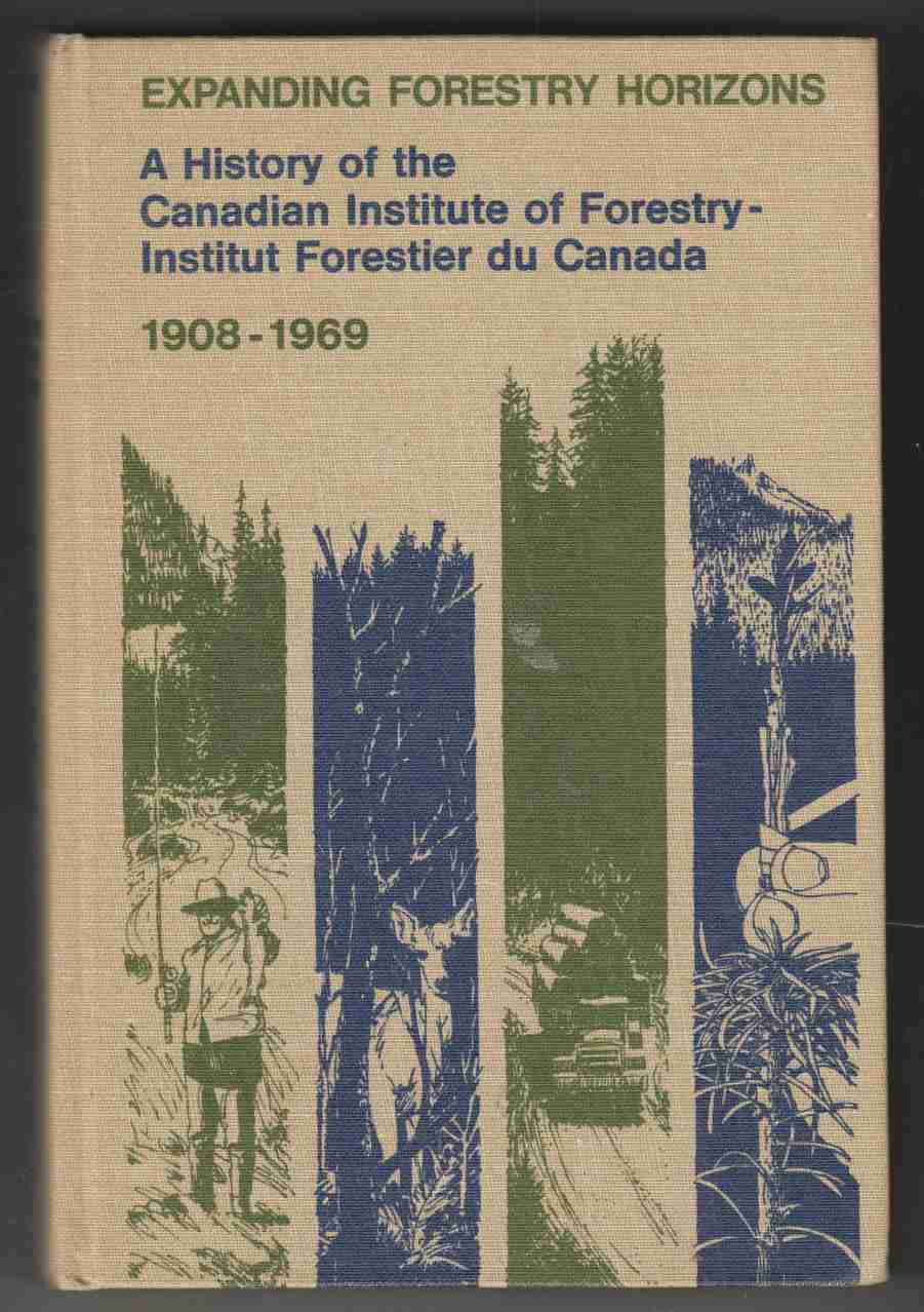 Image for Expanding Forestry Horizons A History of the Canadian Institute of Forestry - Institut Forestier Du Canada 1908 - 1969