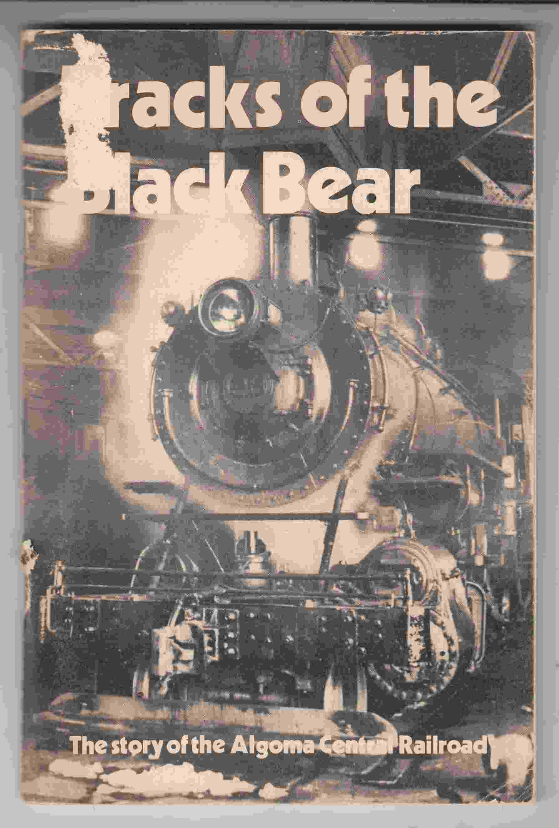 Image for Tracks of the Black Bear The Story of the Algoma Central Railroad
