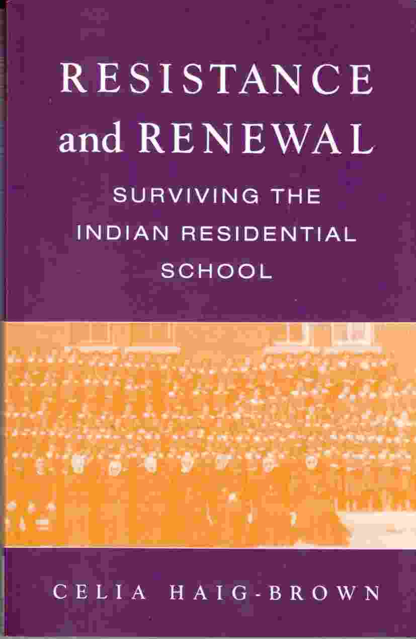 Image for Resistance and Renewal Surviving the Indian Residentail School
