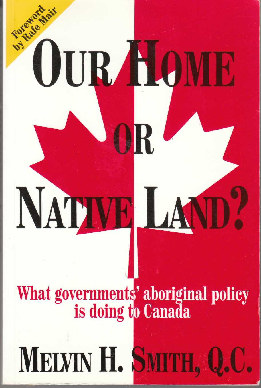 Image for Our Home or Native Land? What Governments' Aboriginal Policy is Doing to Canada
