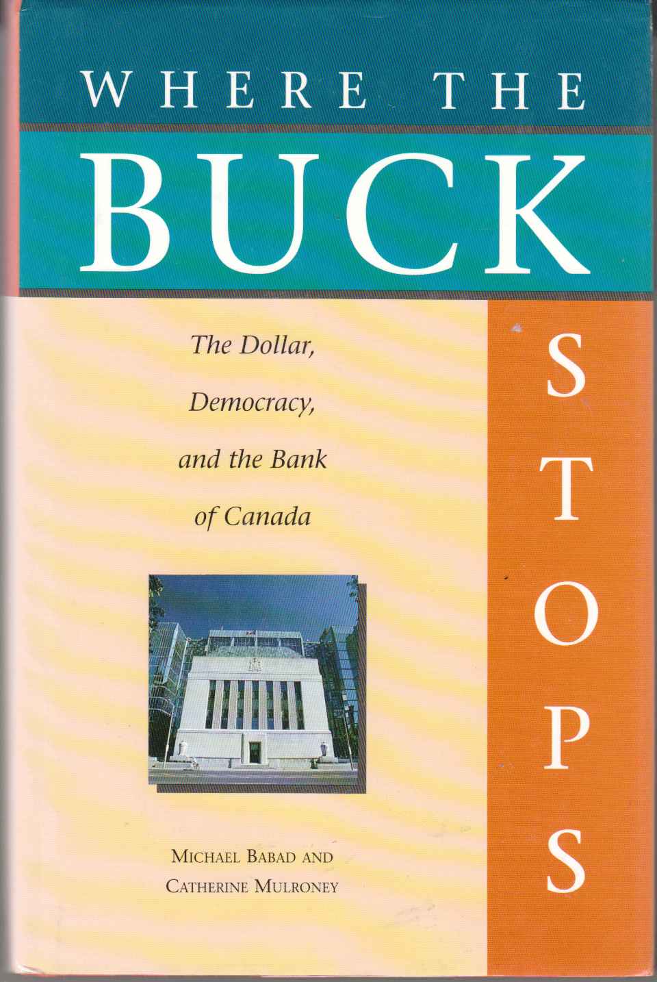 Image for Where the Buck Stops The Dollar, Democracy, and the Bank of Canada
