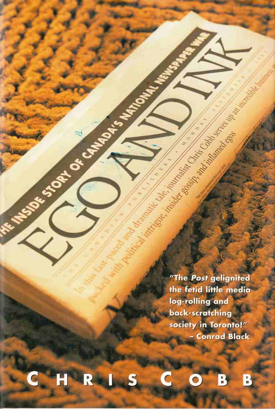 Image for Ego and Ink The Inside Story of Canada's National Newspaper War