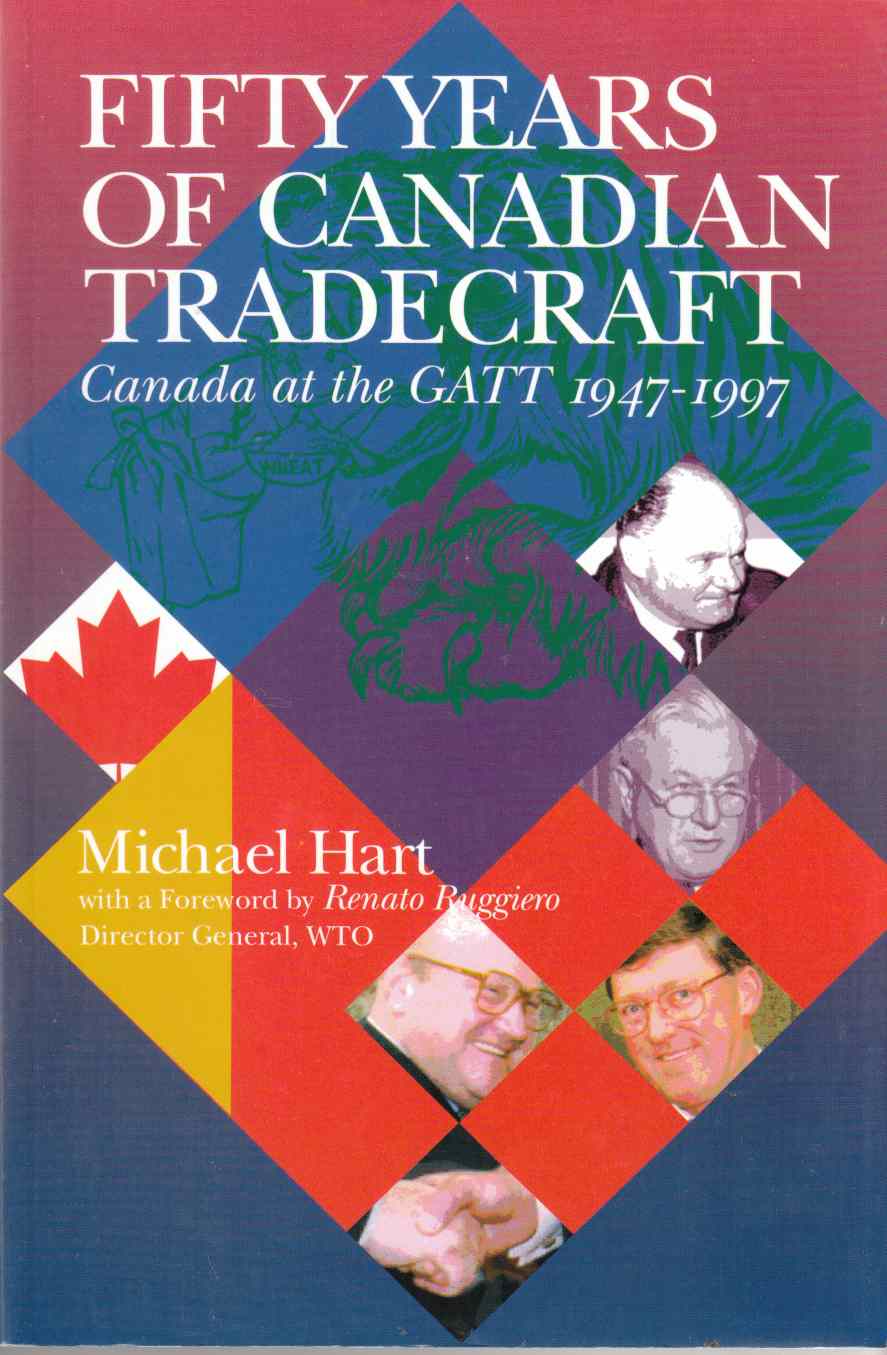 Image for Fifty Years of Canadian Tradecraft Canada At the GATT 1947-1997