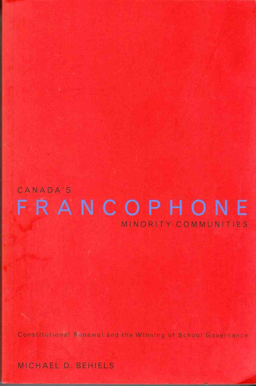 Image for Canada's Francophone Minority Communities Constitutional Renewal and the Winning of School Governance