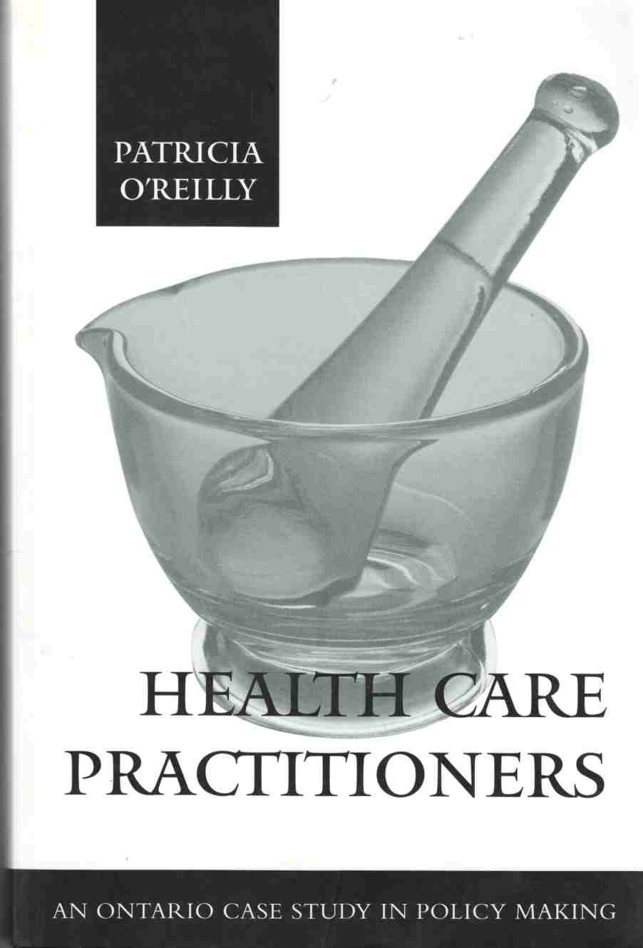 Image for Health Care Practitioners: An Ontario Case Study in Policy Making