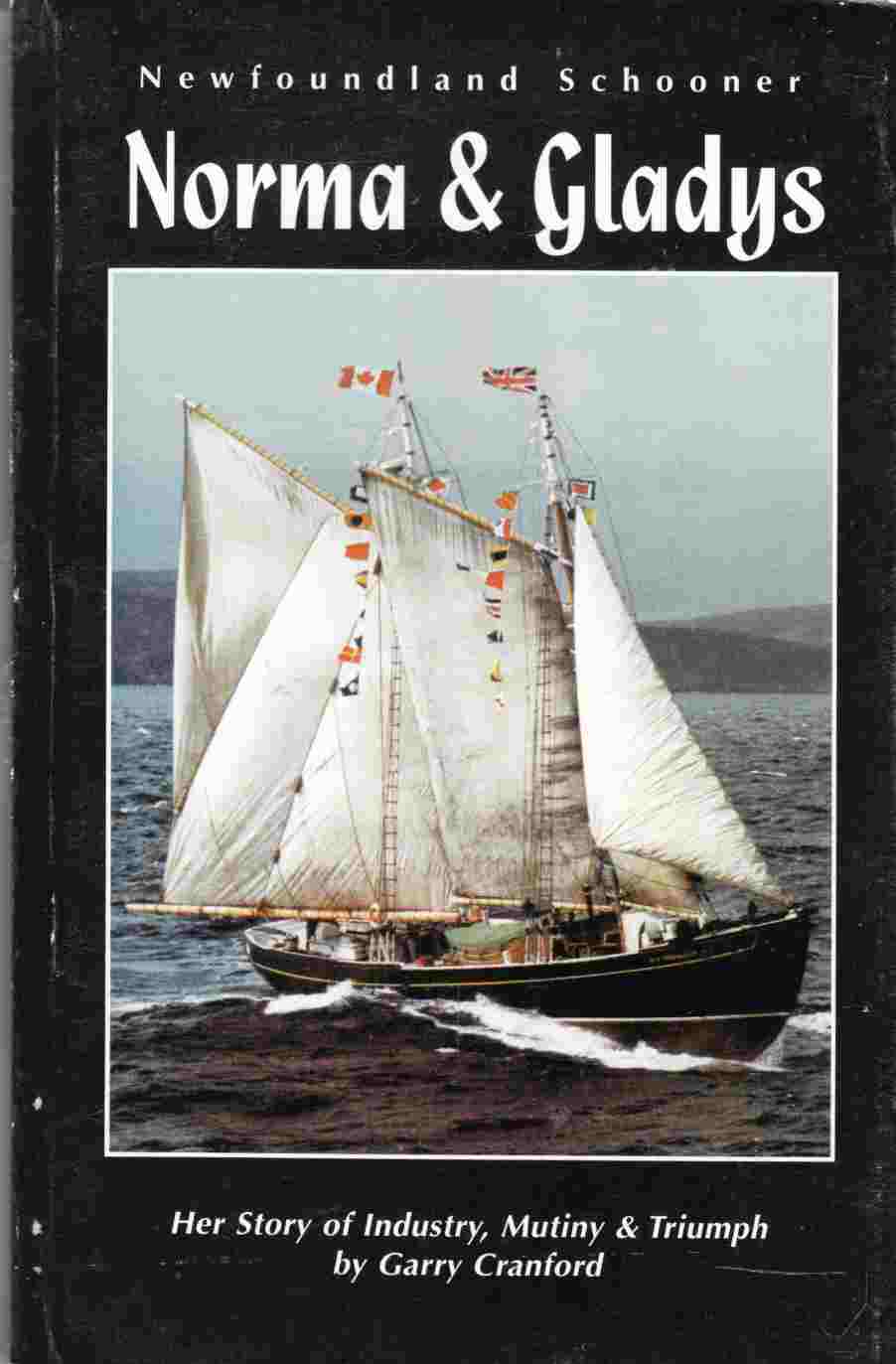 Image for Newfoundland Schooner: Norma & Gladys Her Story of Industry, Mutiny and Triumph