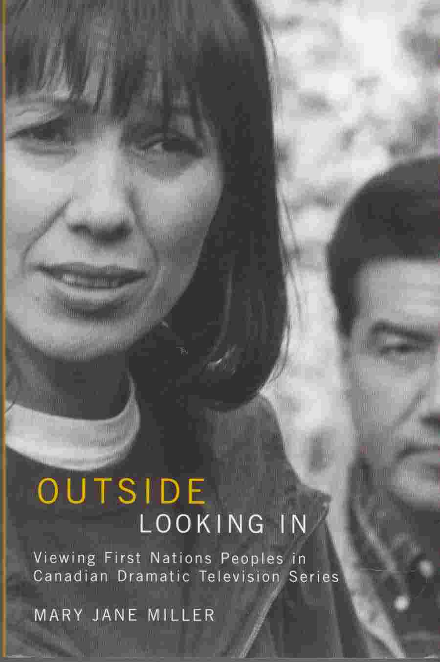 Outside Looking In Viewing First Nations Peoples in Canadian Dramatic Television Series Image for Outside Looking In Viewing First Nations Peoples in Canadian Dramatic Television Series