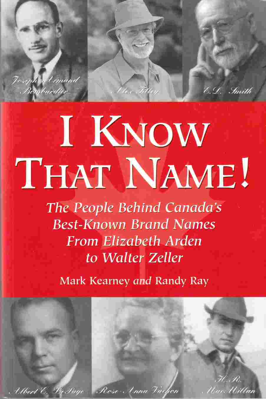 Image for I Know That Name! The People Behind Canada's Best-Known Brand Names from Elizabeth Arden to Walter Zeller