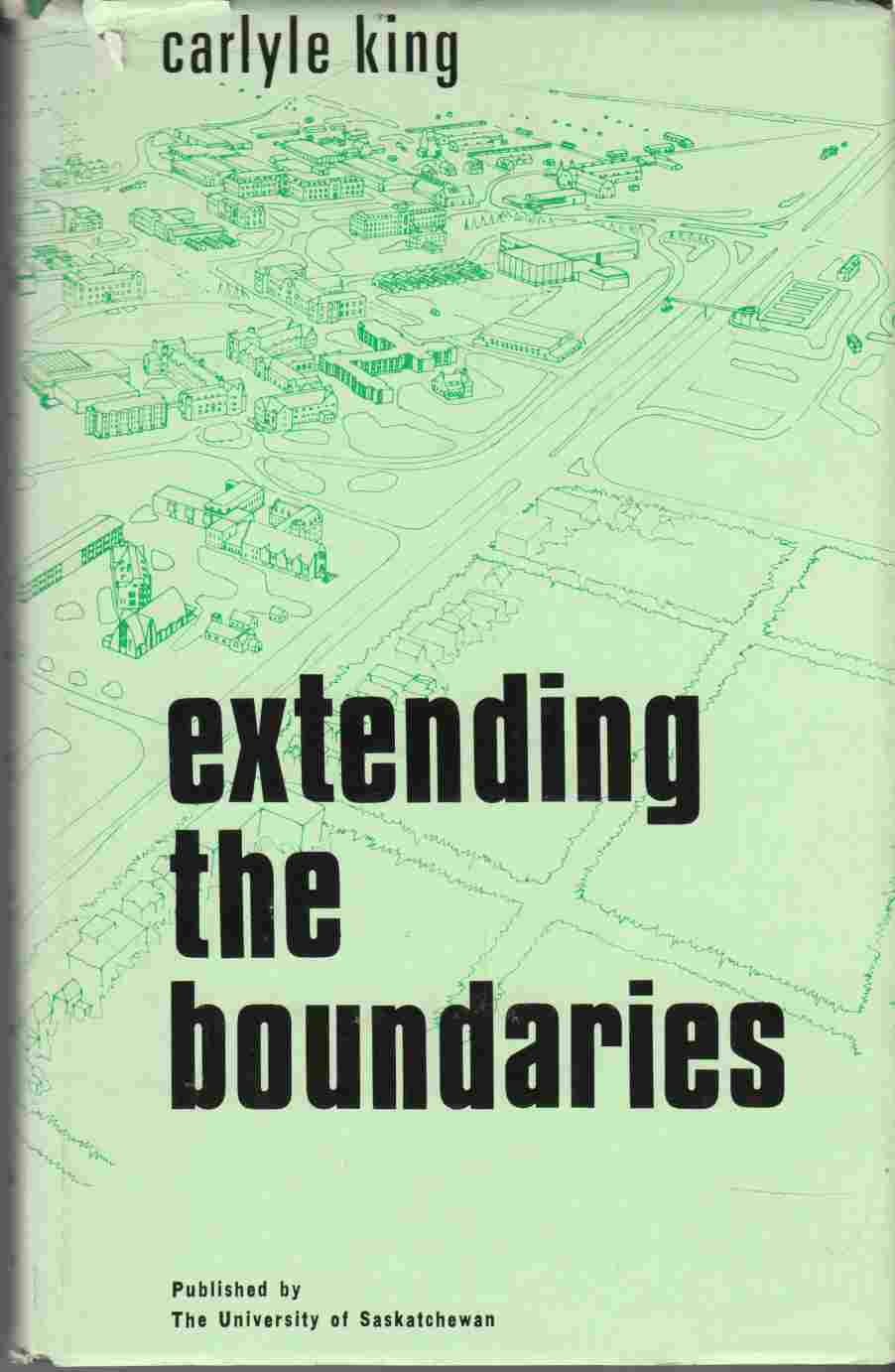 Image for Extending the Boundaries Scholarship and Research At the University of Saskatchewan 1909-1966