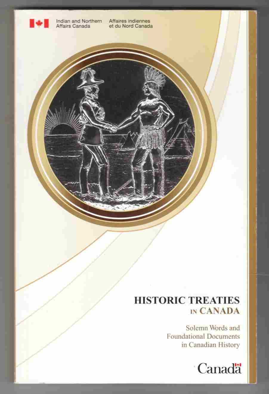 Image for Historic Treaties in Canada Solemn Words and Foundational Documents in Canadian History