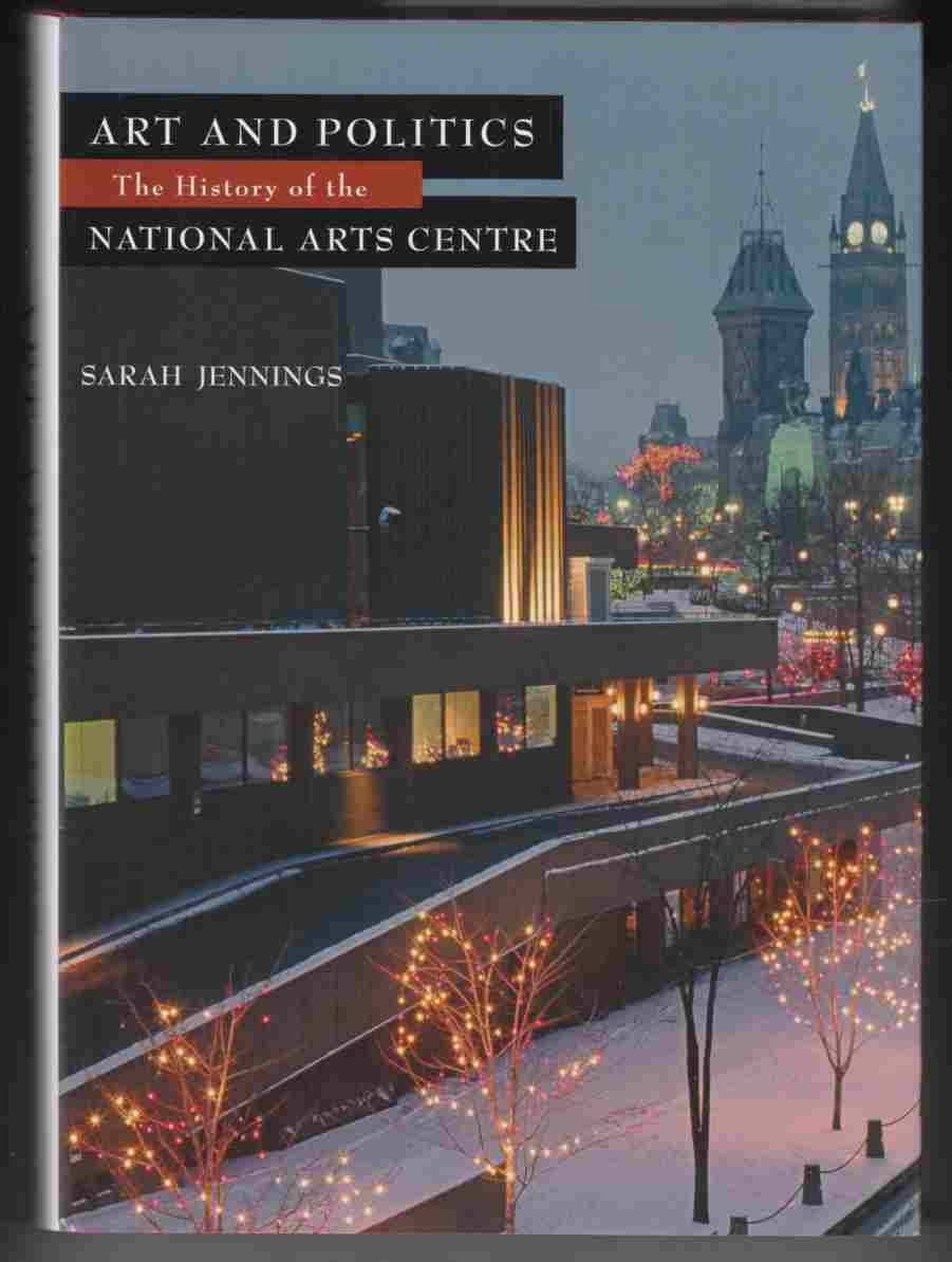 Image for Art and Politics The History of the National Arts Centre