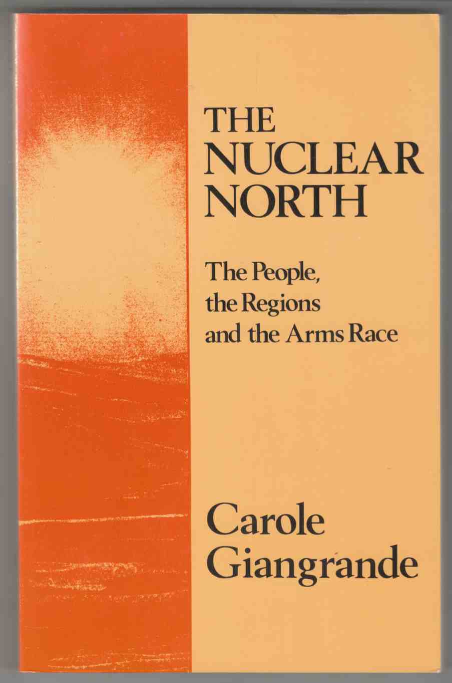Image for The Nuclear North: the People, the Regions and the Arms Race
