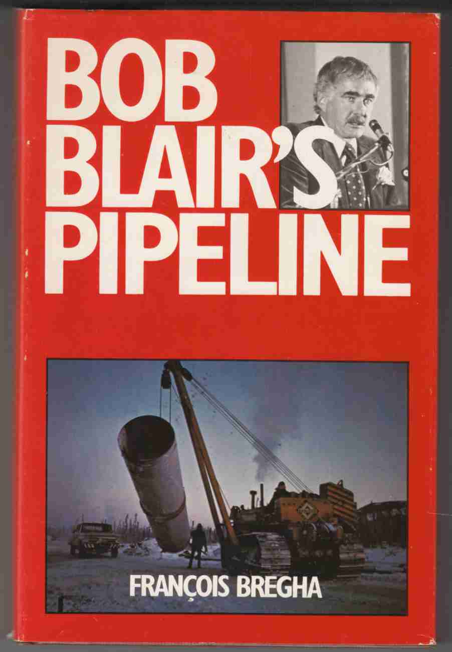Image for Bob Blair's Pipeline The Business and Politics of Northern Energy Development Projects