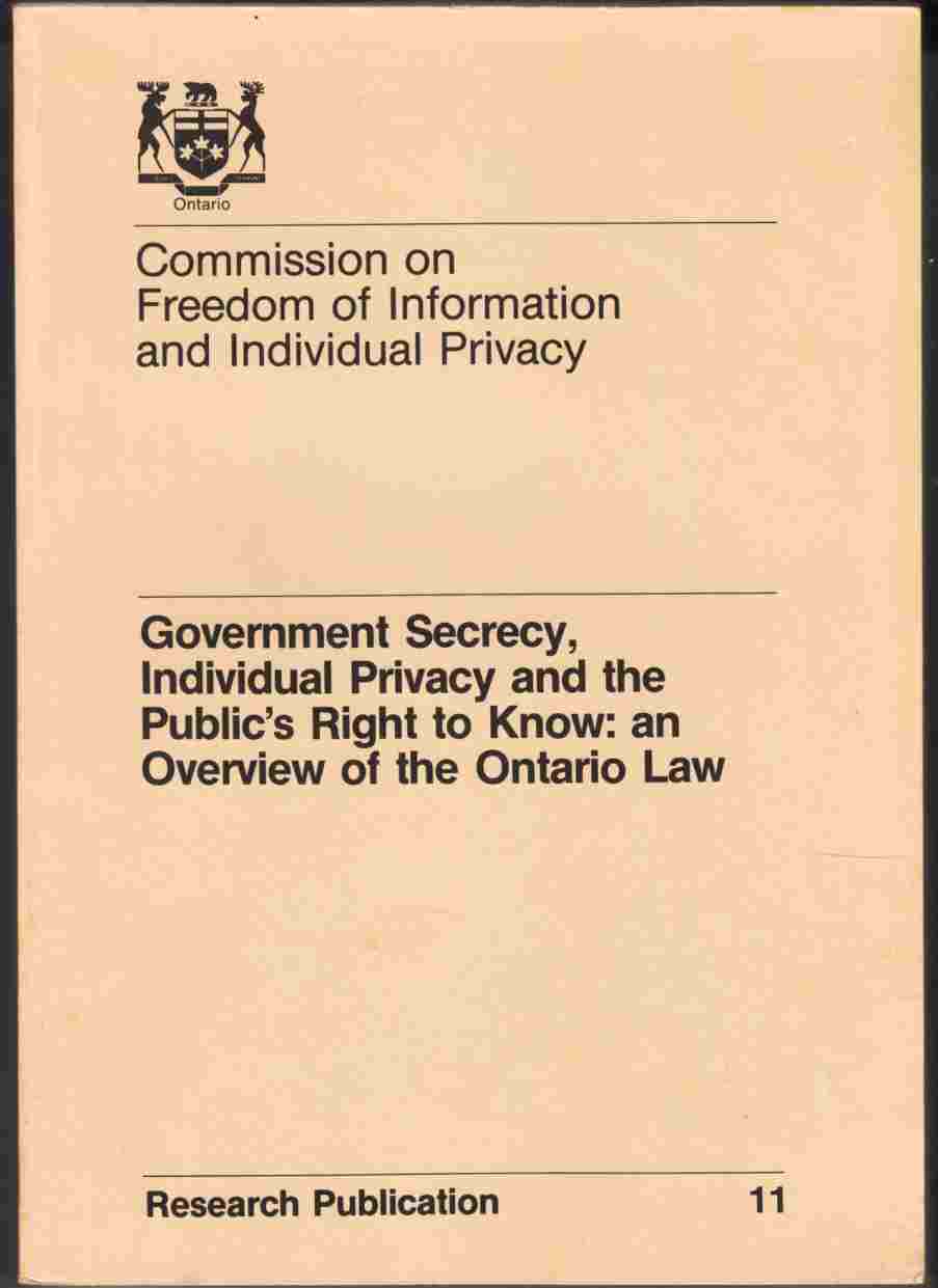Image for Government Secrecy, Individual Privacy and the Public's Right to Know: an Overview of the Ontario Law