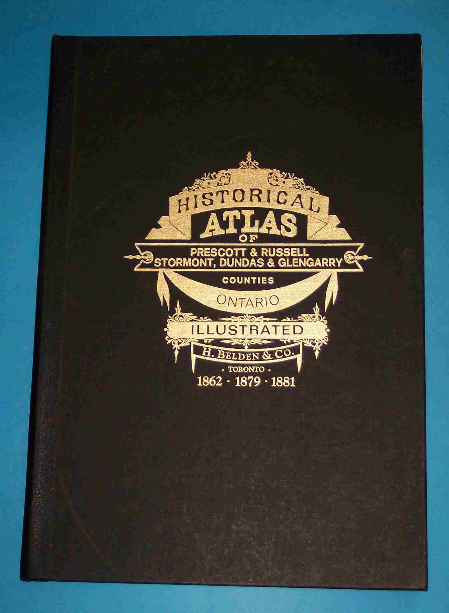 Image for Illustrated Historical Atlas of the Counties of Stormont, Dundas and Glengarry 1879, Prescott and Russell 1881, Stormont, Dundas, Glengarry, Prescott and Russell (Canada West) 1862