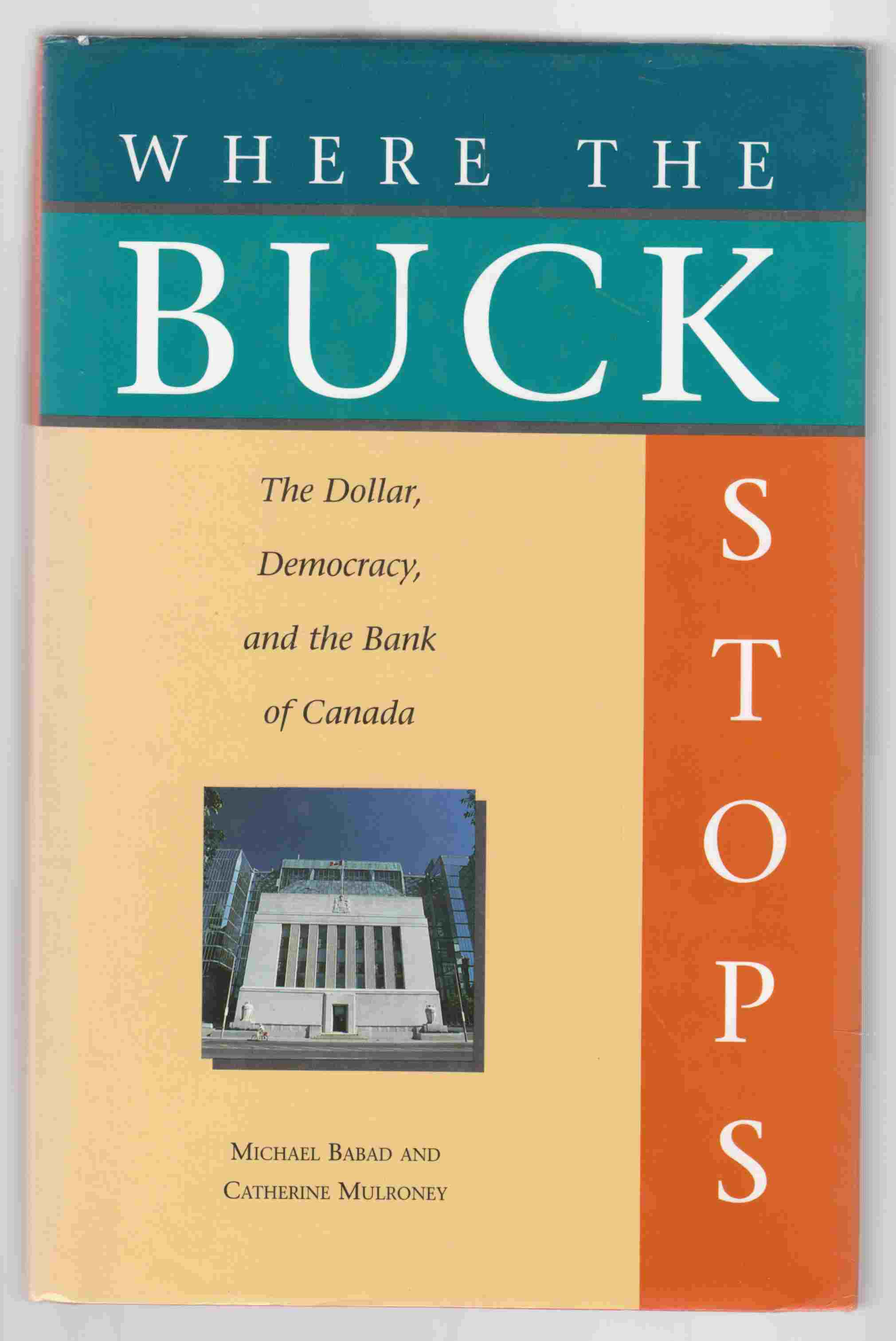 Image for Where the Buck Stops The Dollar, Democracy, and the Bank of Canada