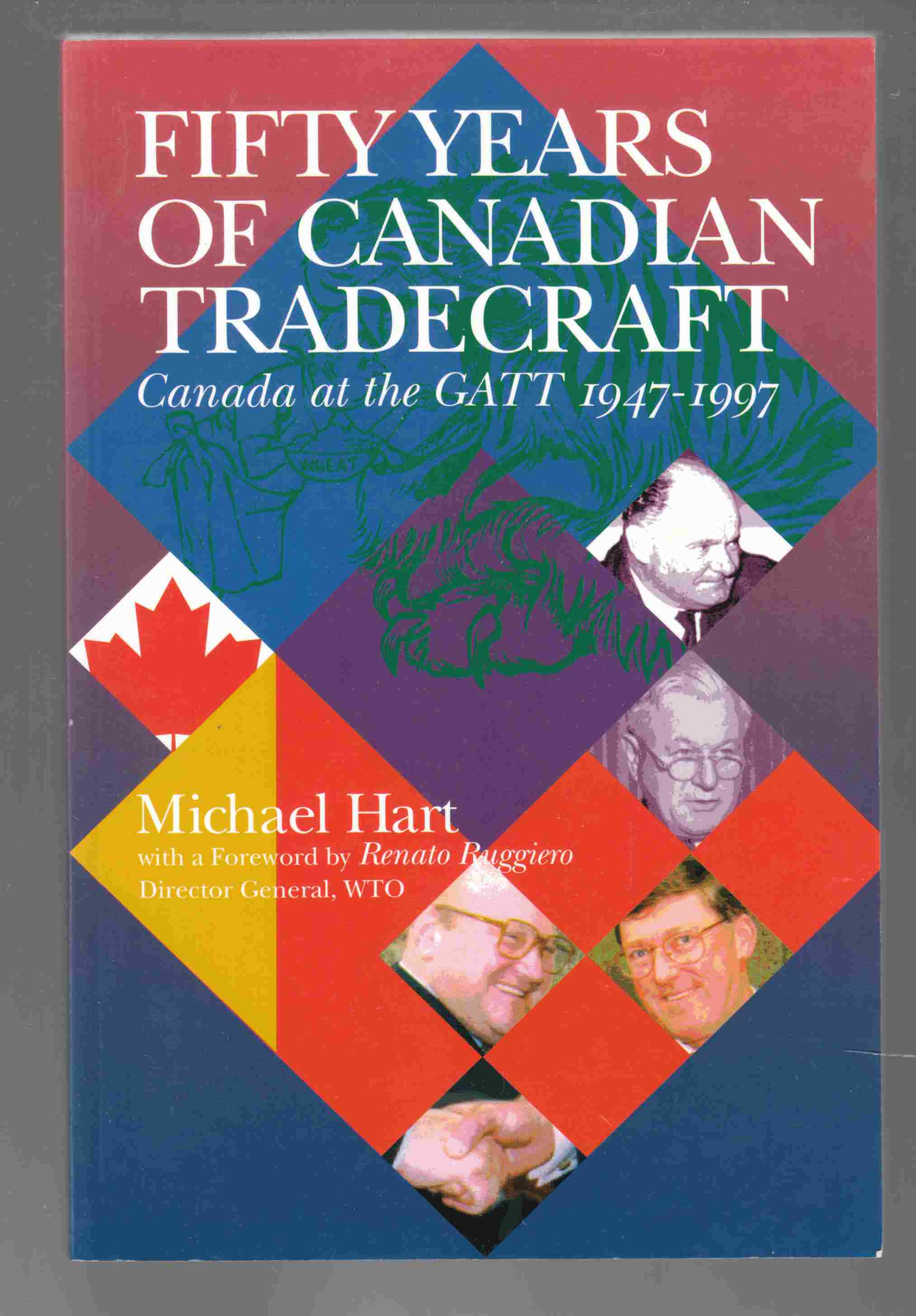 Image for Fifty Years of Canadian Tradecraft Canada At the GATT 1947-1997