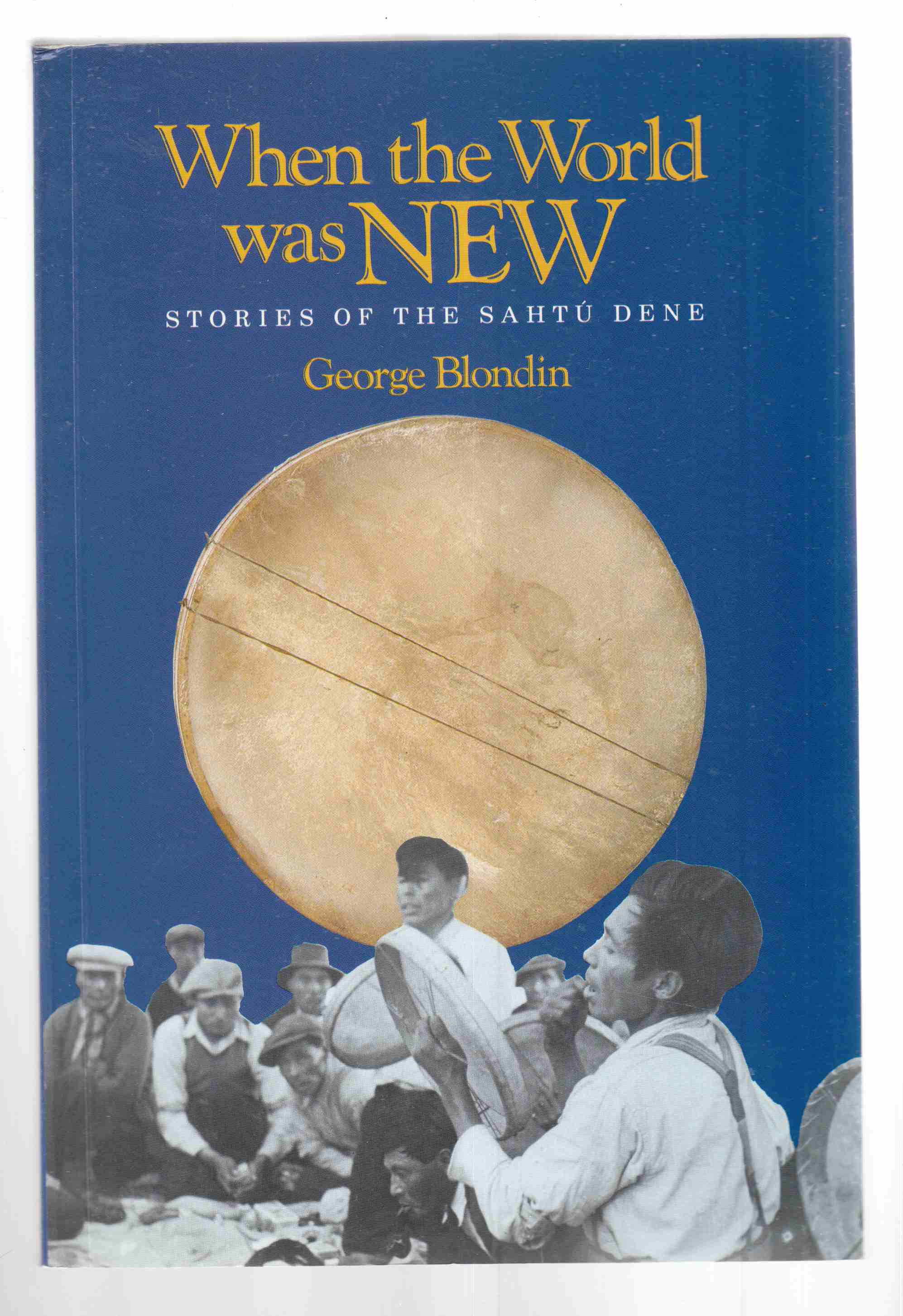 Image for When the World Was New Stories of the Sahtu Dene