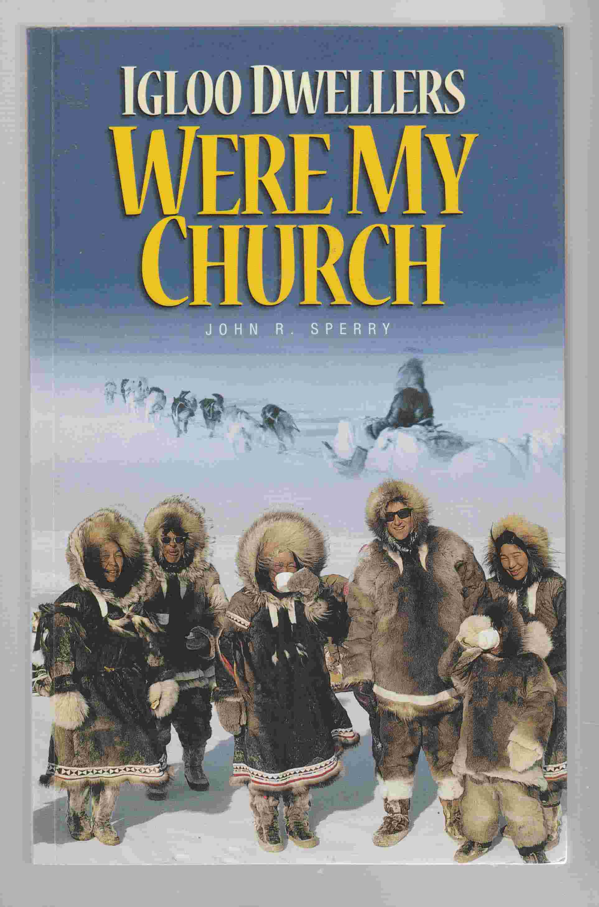 Igloo Dwellers Were My Church Image for Igloo Dwellers Were My Church