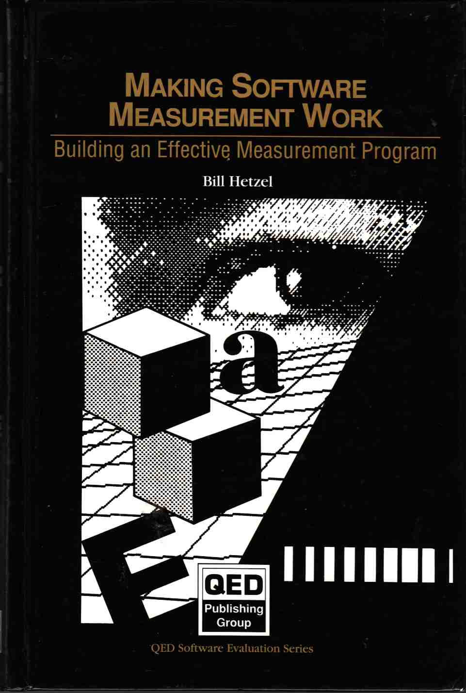Image for Making Software Measurement Work Building an Effective Measurement Program