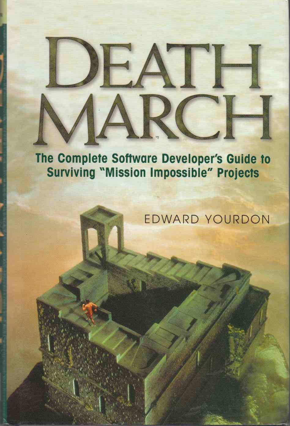 Image for Death March The Complete Software Developer's Guide to Surviving Mission Impossible Projects