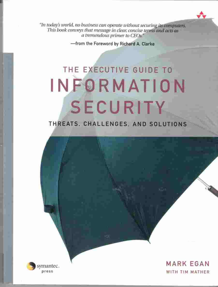 The Executive Guide to Information Security Threats, Challenges, and Solutions Image for The Executive Guide to Information Security Threats, Challenges, and Solutions