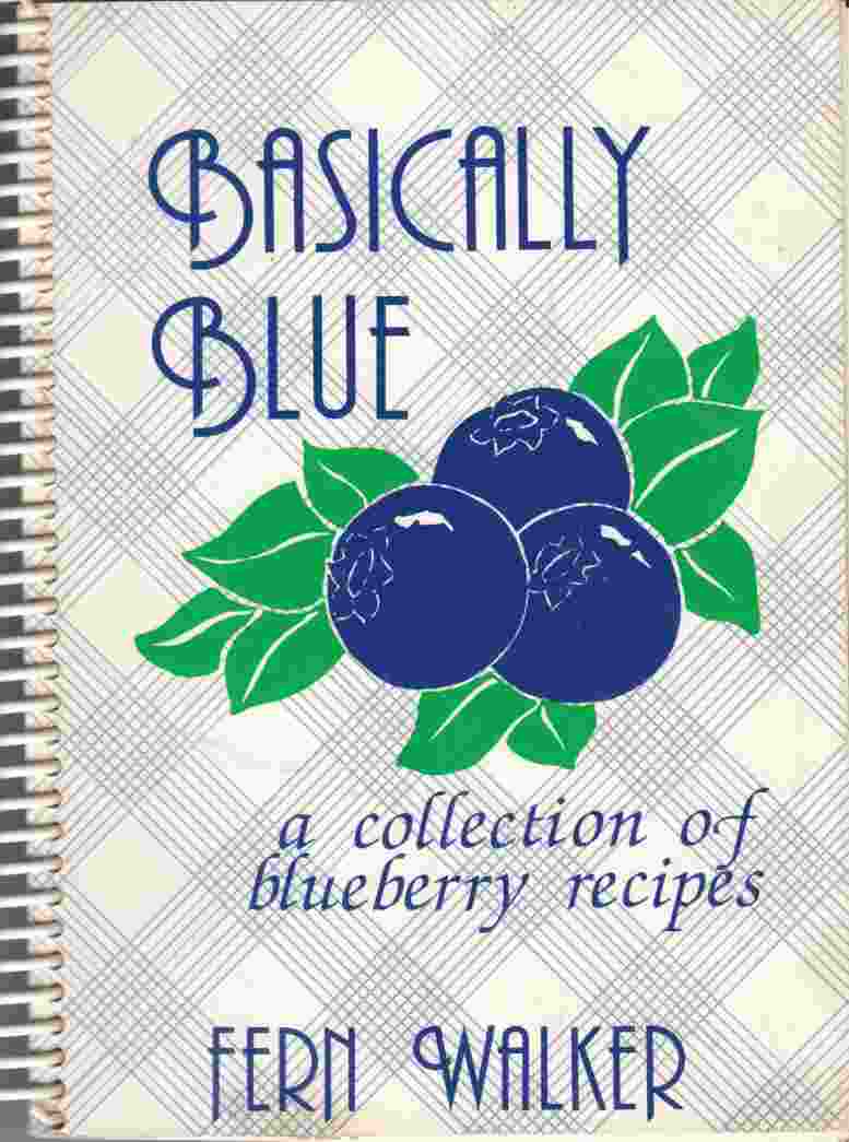 Image for Basically Blue: A Collection of Blueberry Recipes