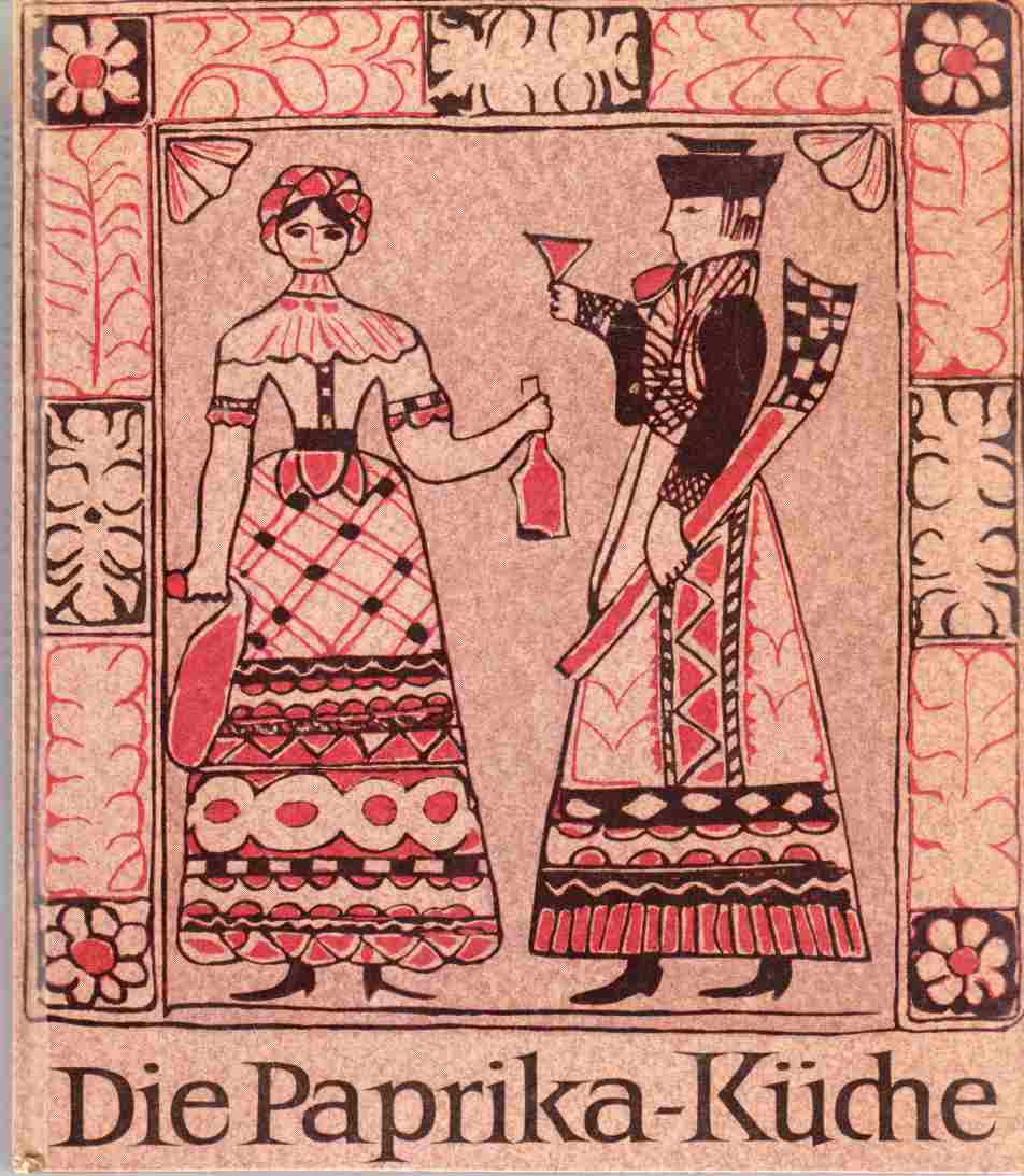 Image for Die Paprikakuche Ein Ungarisches Kochbuch