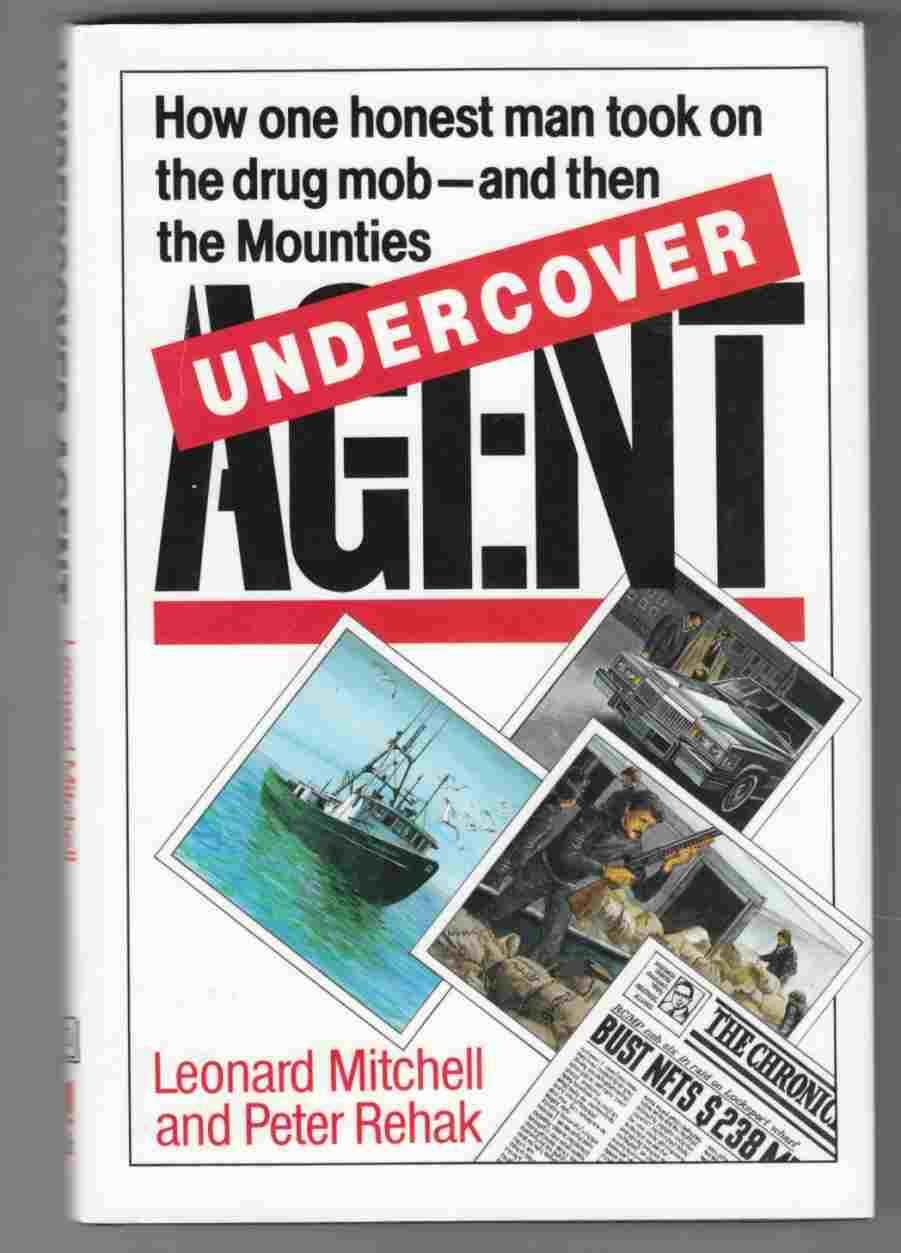 Image for Undercover Agent How One Honest Man Took on the Drug Mob ... and Then the Mounties