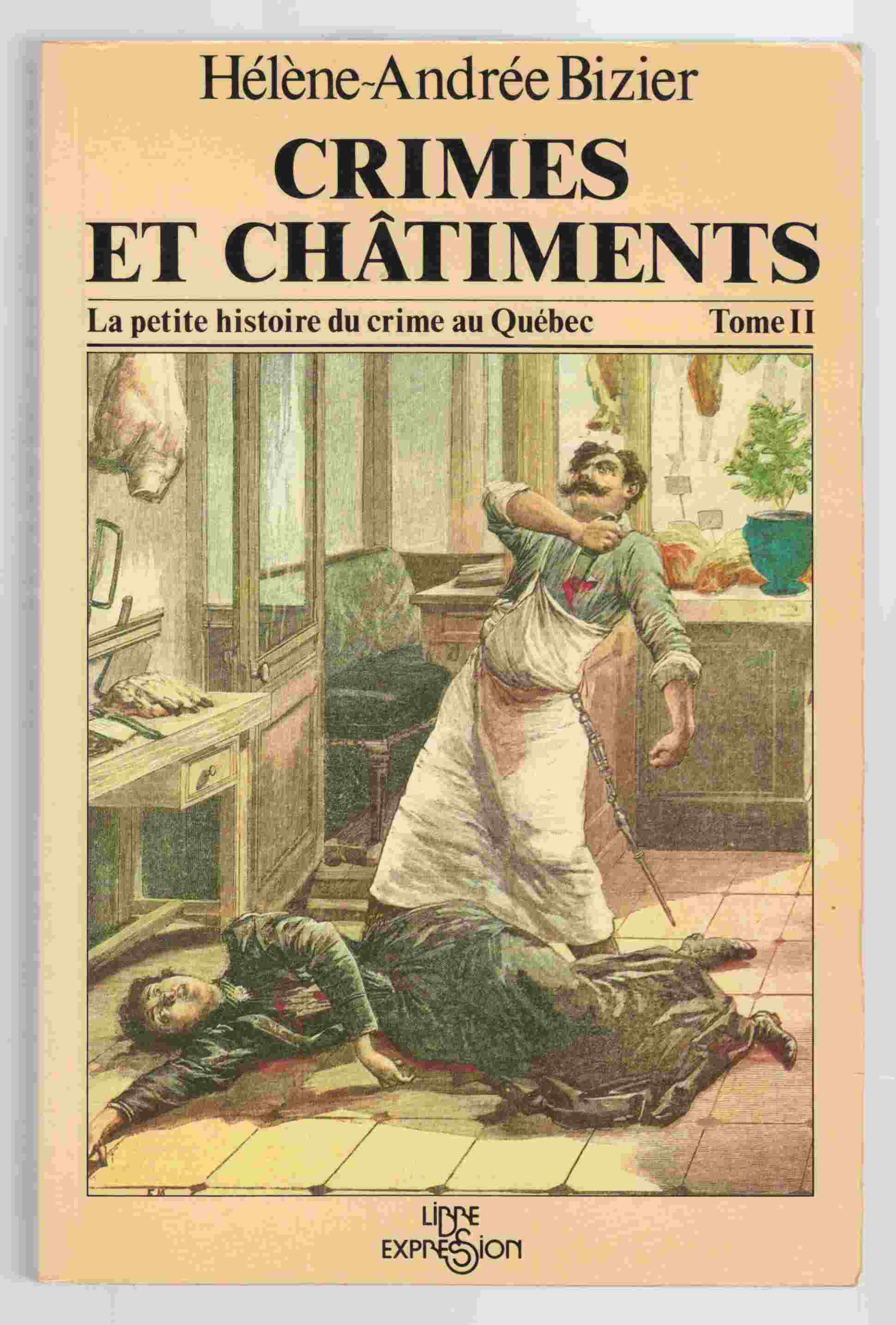 Image for Crimes Et Chatiments La Petite Histoire Du Crime Au Quebec Tome II