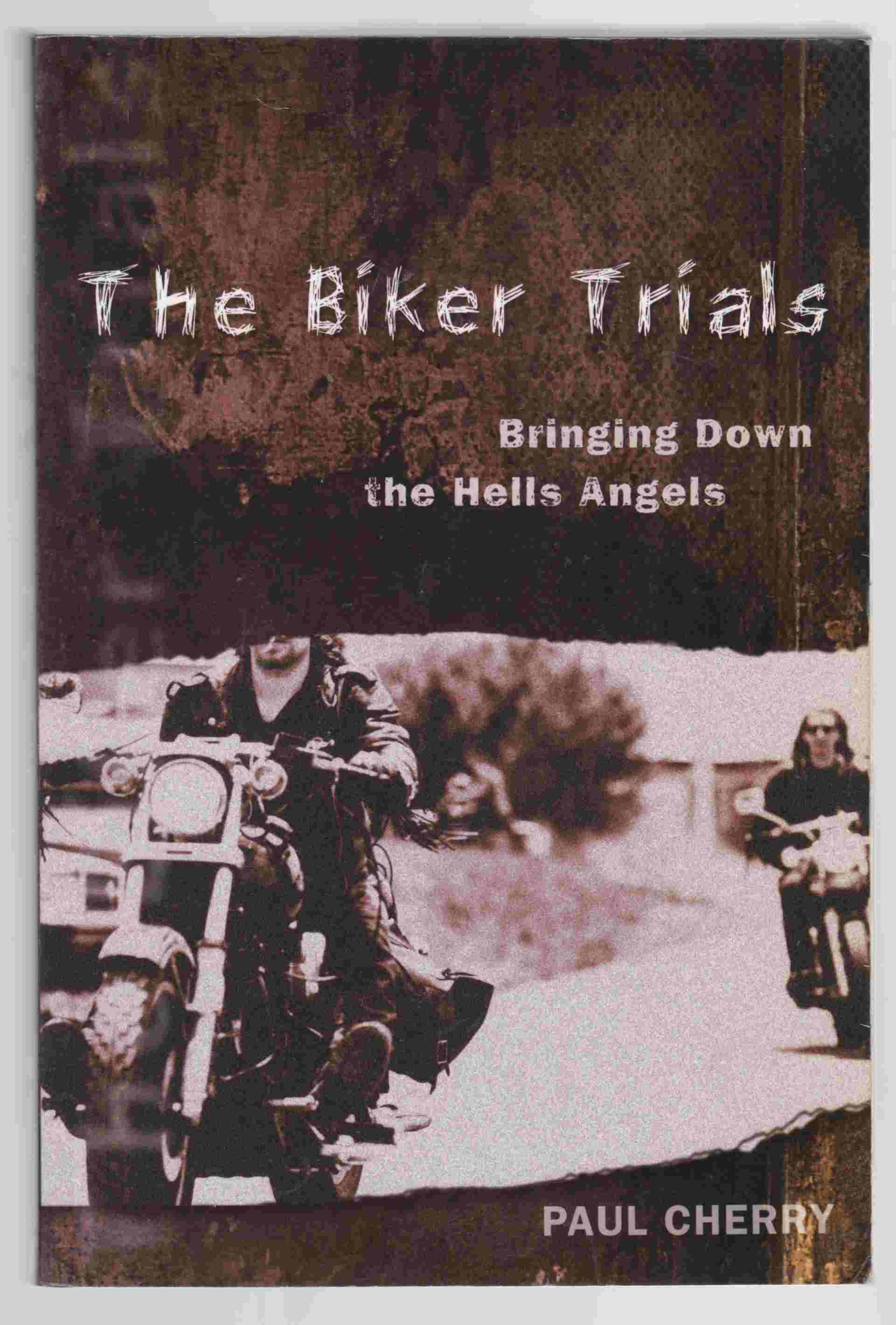 Image for The Biker Trials : Bringing Down the Hells Angels