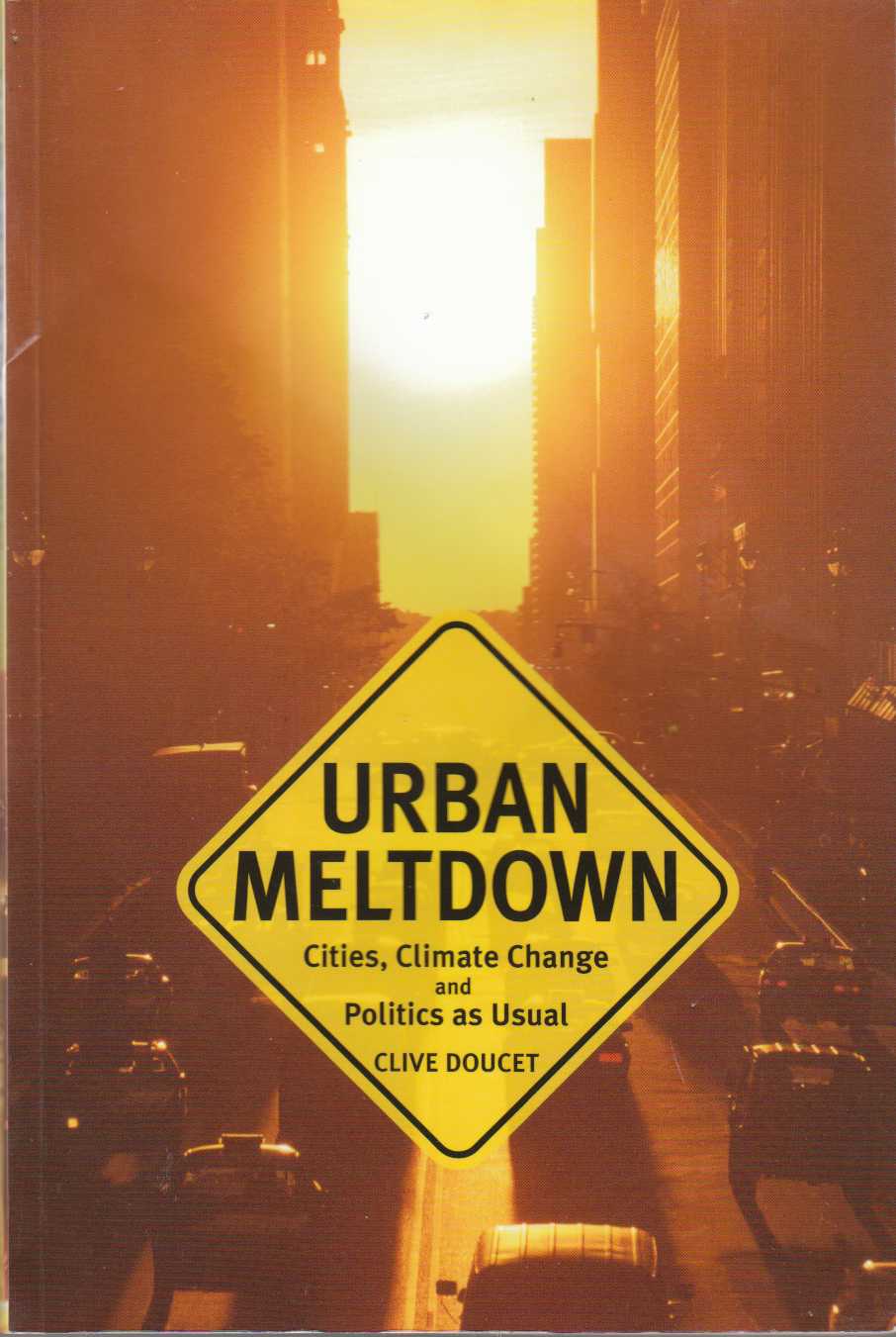 Image for Urban Meltdown Cities, Climate Change and Politics As Usual