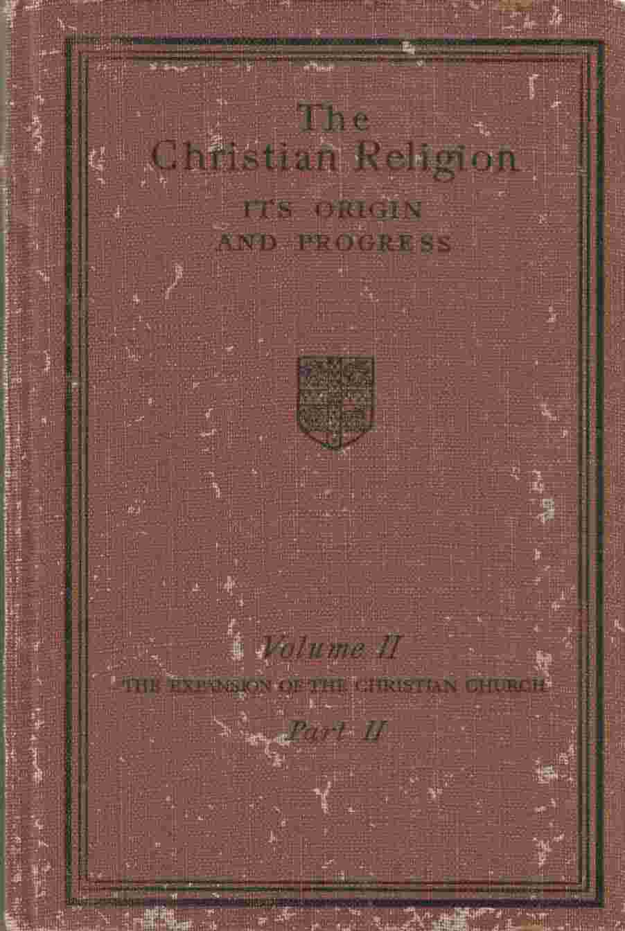 Image for The Christian Religion Its Origin and Progess, Volume II The Expansion of the Christian Church, Part IIThe Church in the Middle Ages