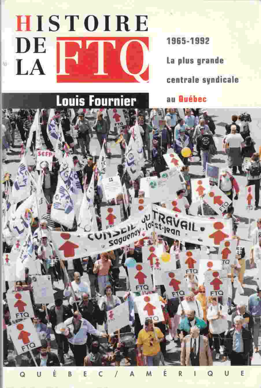 Image for Histoire De La FTQ 1965-1992 La Plus Grande Centrale Syndicale Au Quebec