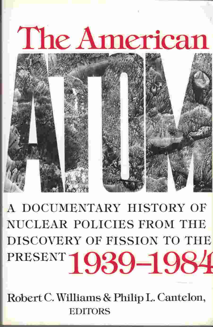 Image for The American Atom A Documentary History of Nuclear Policies from the Discovery of Fission to the Present 1939 - 1984