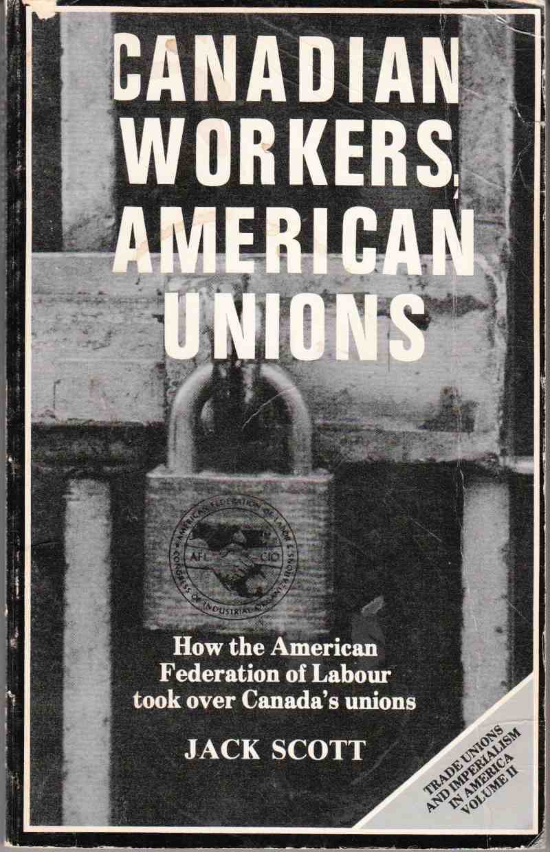 Image for Canadian Workers, American Unions Trade Unions and Imperialism in America, Volume II