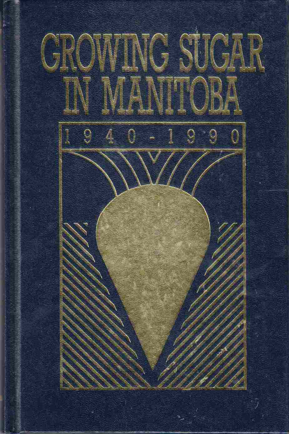 Image for Growing Sugar in Manitoba 1940 - 1990