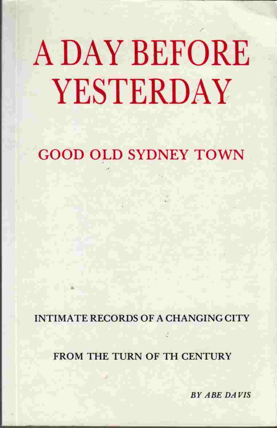 Image for A Day before Yesterday: Good Old Sydney Town
