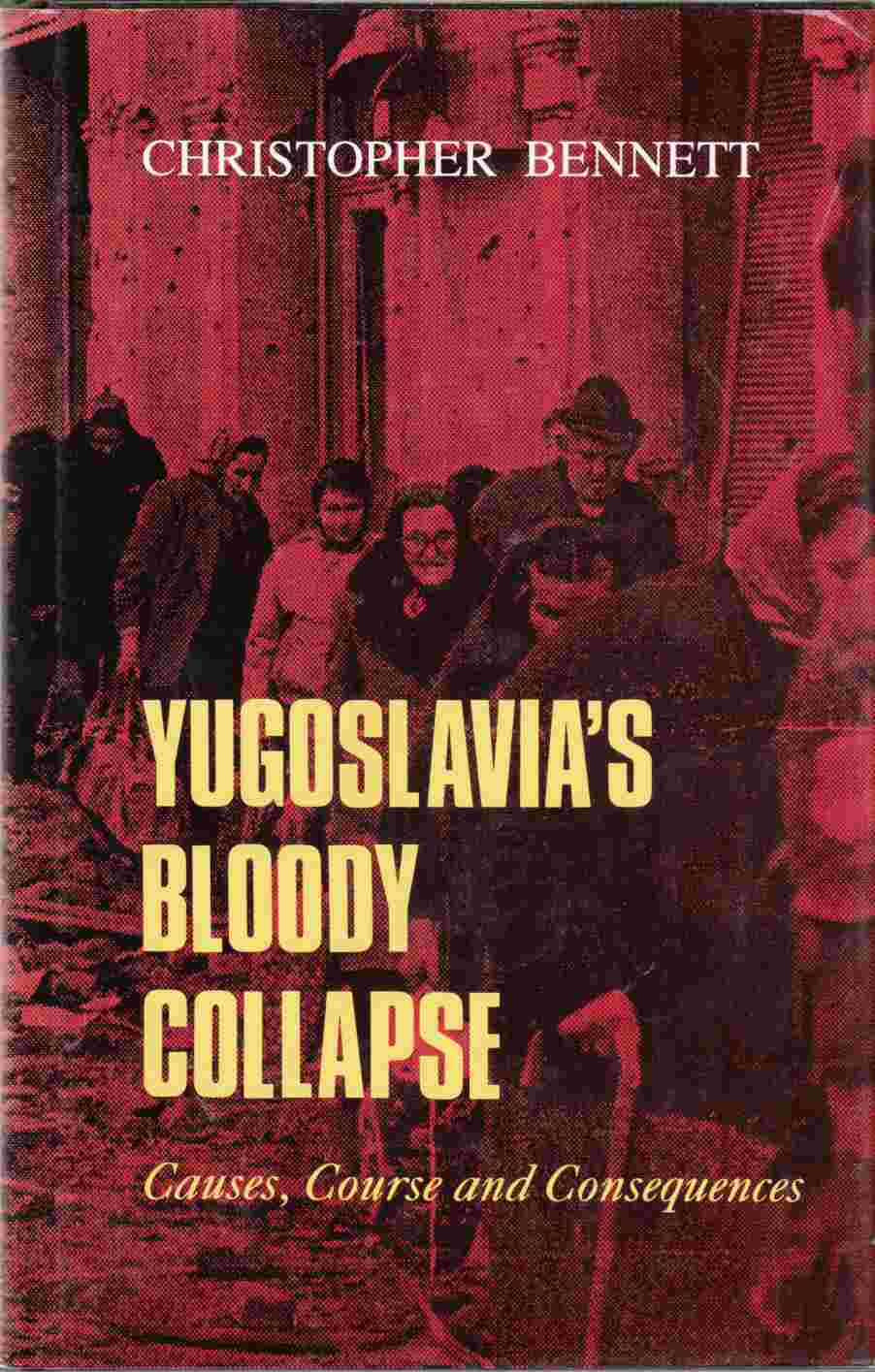 Image for Yugoslavia's Bloody Collapse: Causes, Course and Consequences