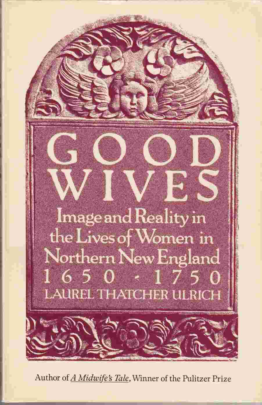 Image for Good Wives: Image and Reality in the Lives of Women in Northern New England 1650 - 1750