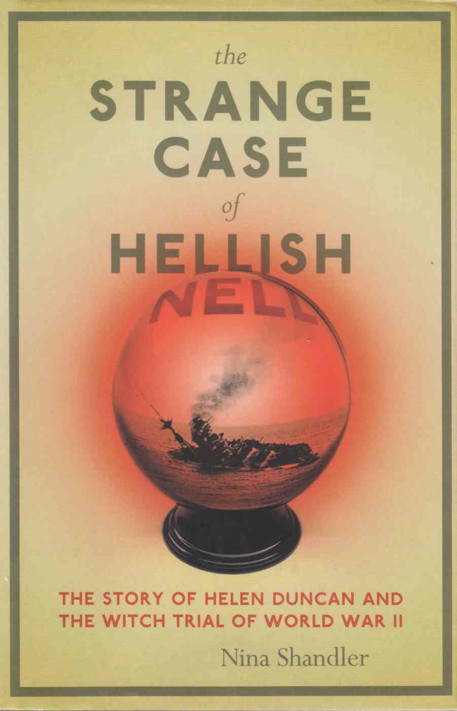 Image for The Strange Case of Hellish Nell: The Story of Helen Duncan and the Witch Trial of World War II