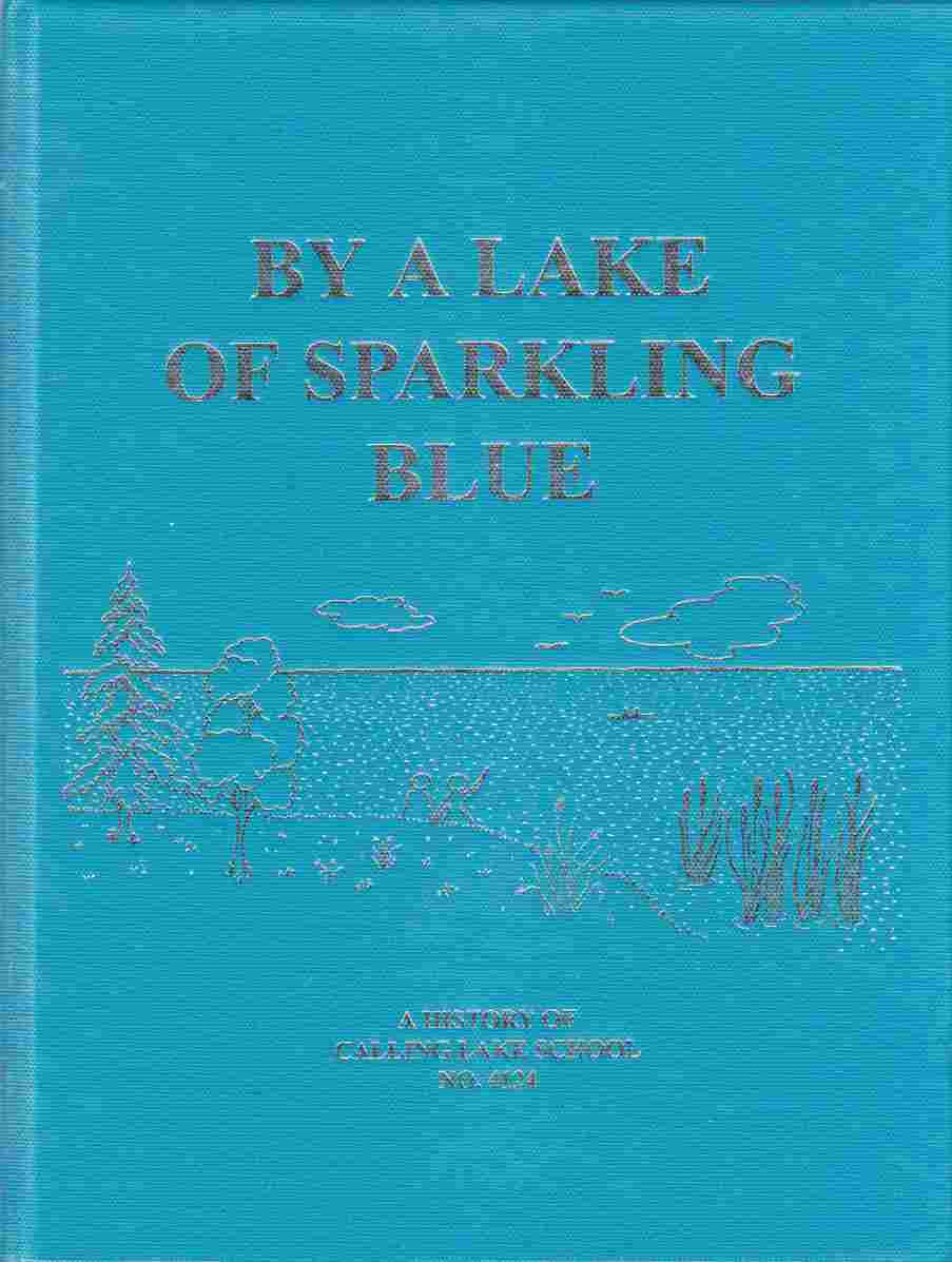 Image for By a Lake of Sparkling Blue A History of Calling Lake School No. 4124