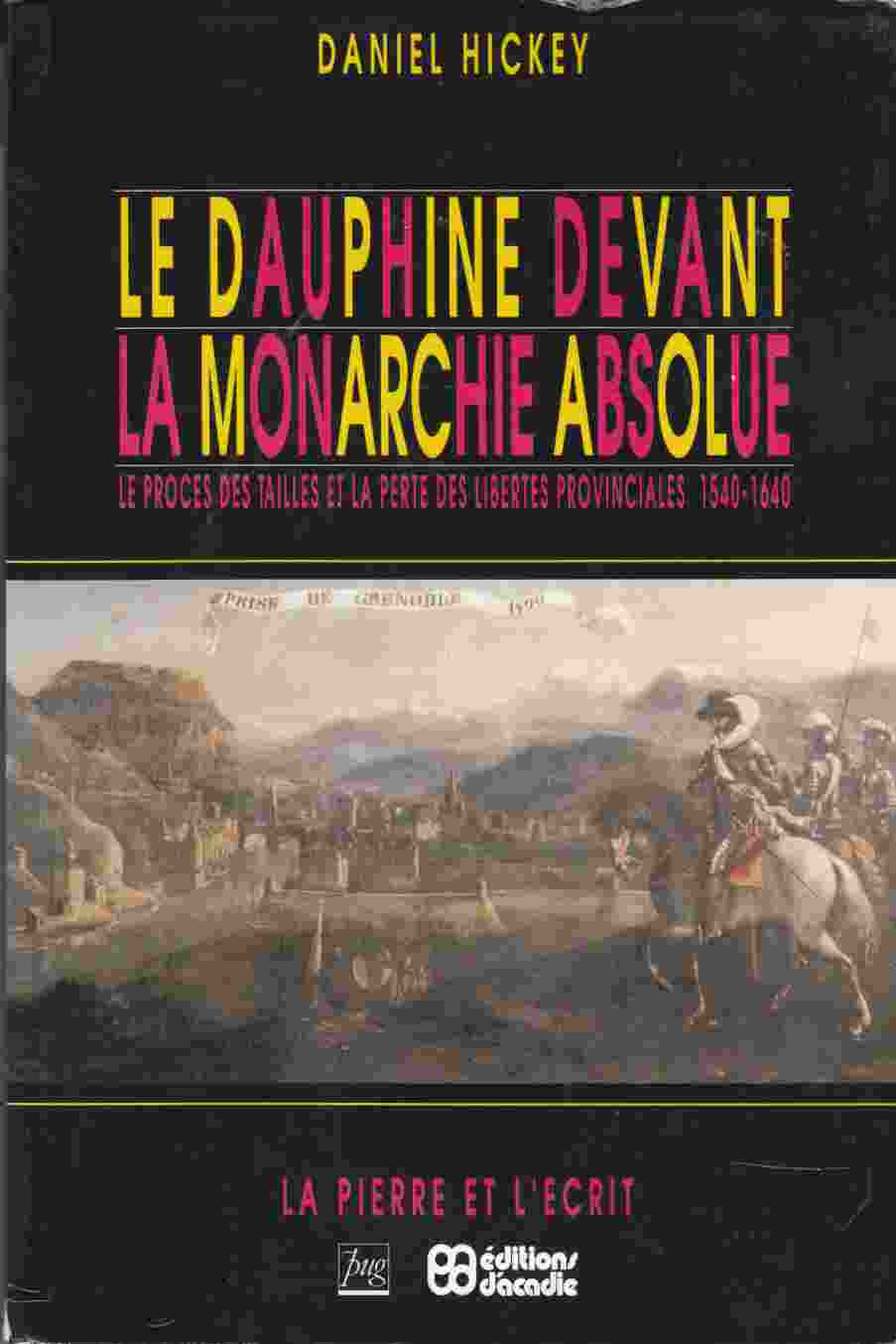 Image for Le Dauphine Devant La Monarchie Absolut Le Proces Des Tailles Et La Perte Des Libertes Provinciales 1540-1640