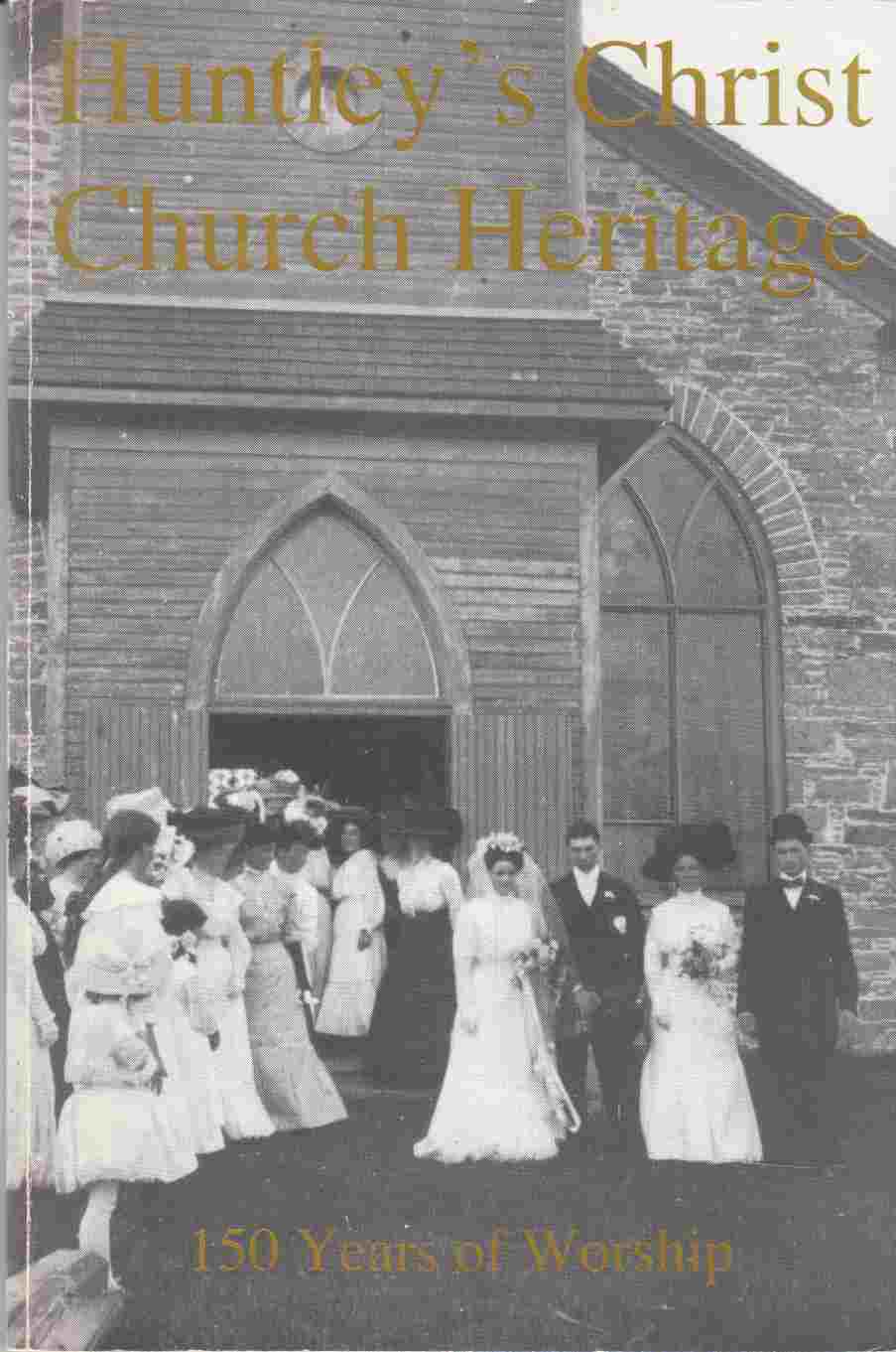 Image for Huntley's Christ Church Heritage 150 Years of Worship