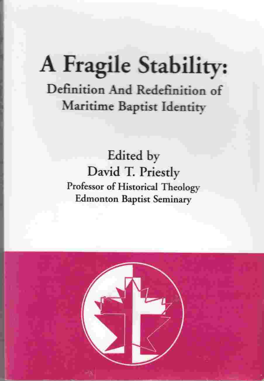Image for A Fragile Stability: Definition and Redefinition of Maritime Baptist Identity