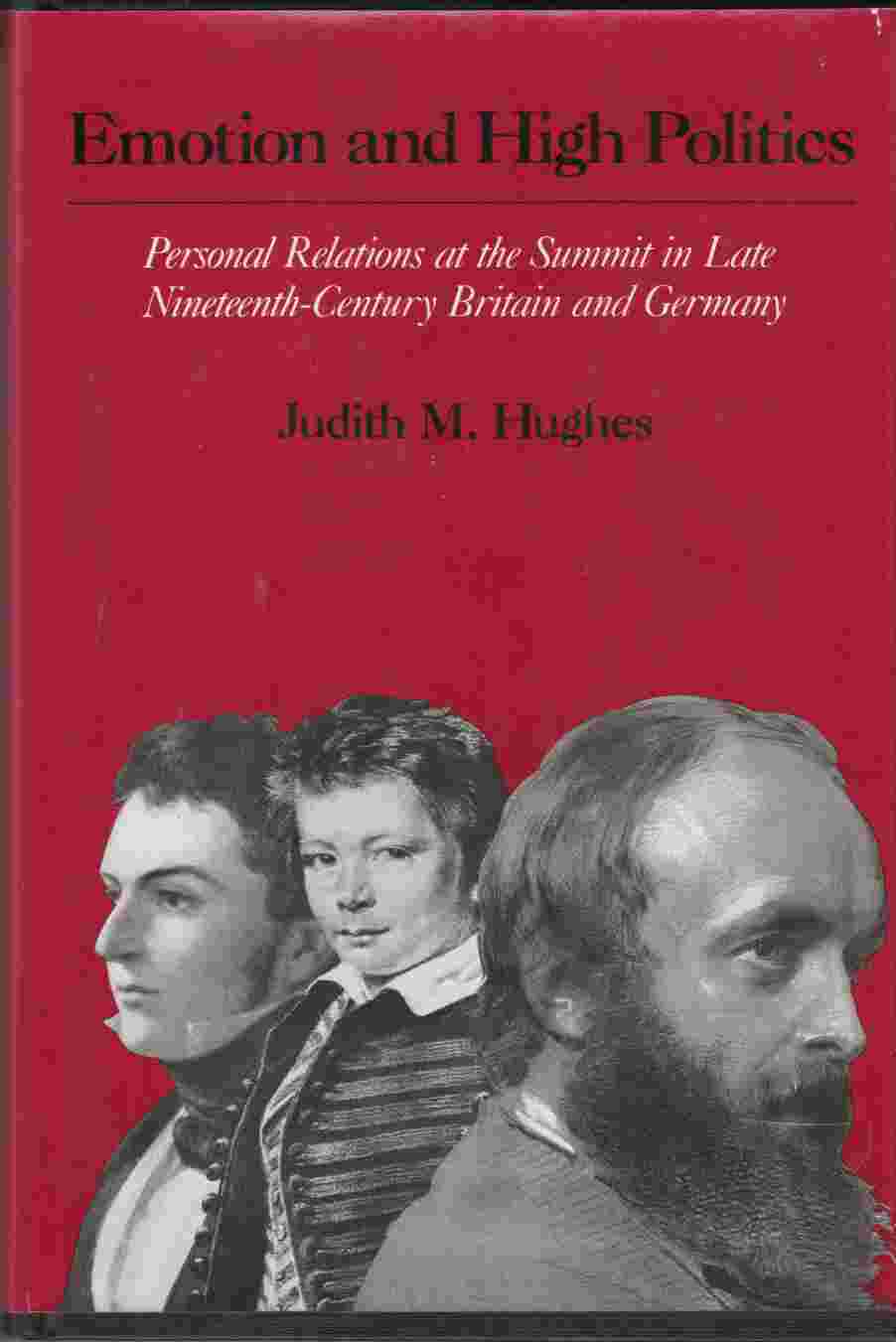 Image for Emotion and High Politics Personal Relations At the Summit in Late Nineteenth-Century Britain and Germany