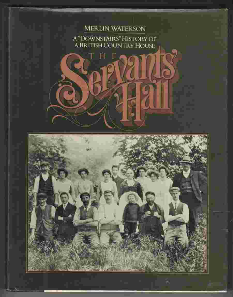 Image for The Servants' Hall A 'Downstairs' History of a British Country House