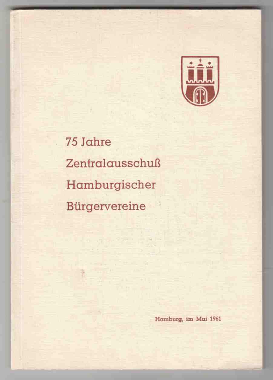 Image for Hamburgs Burger Im Wandel Der Zeit 75 Jahre Zentralauschuß Hamburgischer Bürgervereine 1886 - 1961